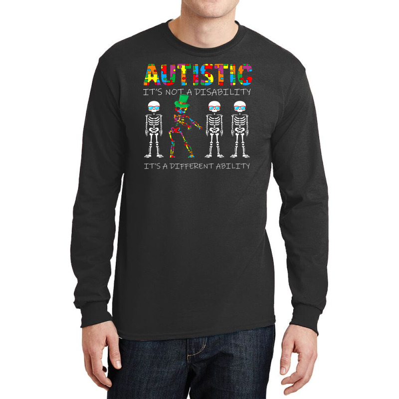 Skeleton Autism Its Not A Disability Autism Awareness Long Sleeve Shirts by LeiThompson | Artistshot