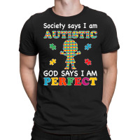 Society Says I Am Autistic God Says I Am Perfect Autism (2) T-shirt | Artistshot