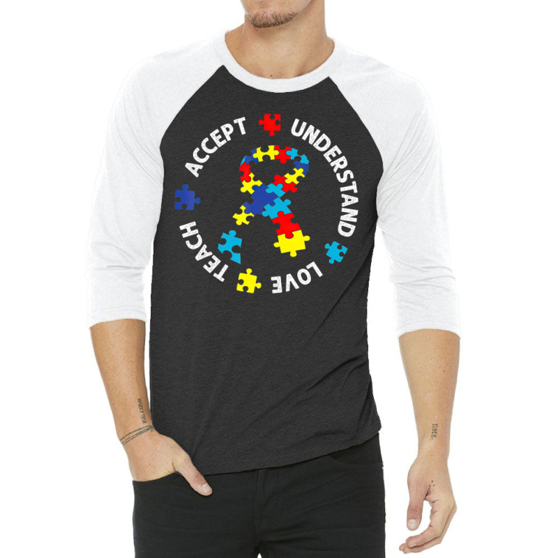 Autism Awareness Teacher Teach Accept Understand Love 3/4 Sleeve Shirt by LindsayYuh | Artistshot