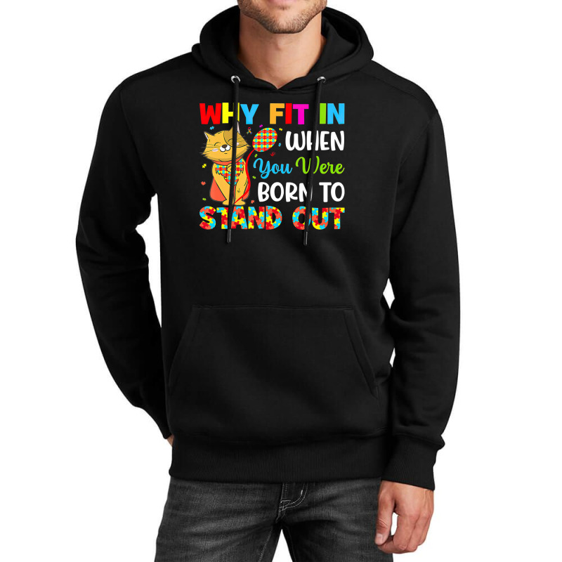 Why Fit In When You Were Born To Stand Out Autism Awareness (2) Unisex Hoodie by LeiThompson | Artistshot