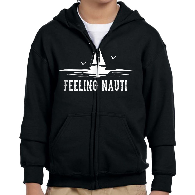 Funny Sailing Sail   Sailboat Sailor Feeling Nauti Tank Top Youth Zipper Hoodie | Artistshot