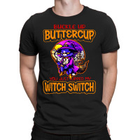 Cat Buckle Up You Just Flipped My Witch Switch T-shirt | Artistshot