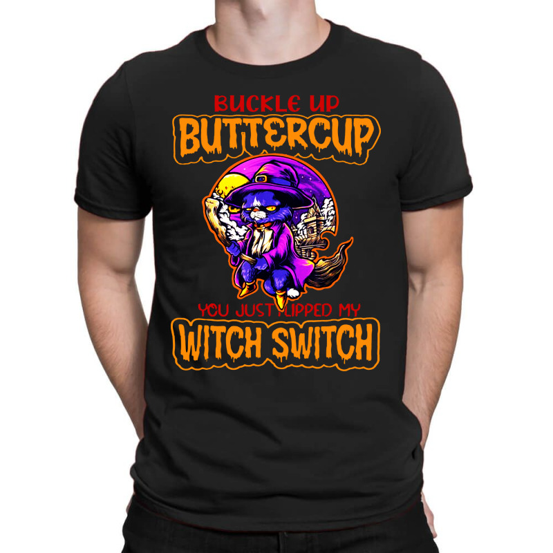 Cat Buckle Up You Just Flipped My Witch Switch T-shirt | Artistshot