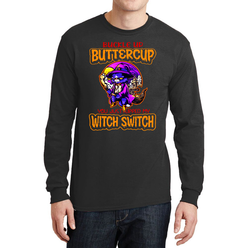 Cat Buckle Up You Just Flipped My Witch Switch Long Sleeve Shirts | Artistshot