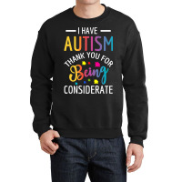 I Have Autism Thank You For Being Considerate Crewneck Sweatshirt | Artistshot