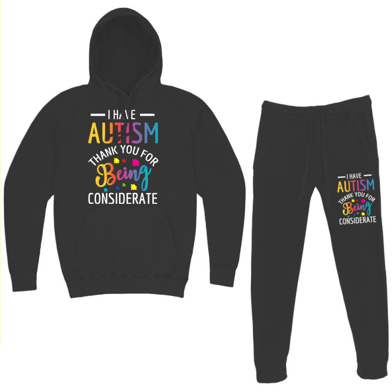 I Have Autism Thank You For Being Considerate Hoodie & Jogger Set | Artistshot