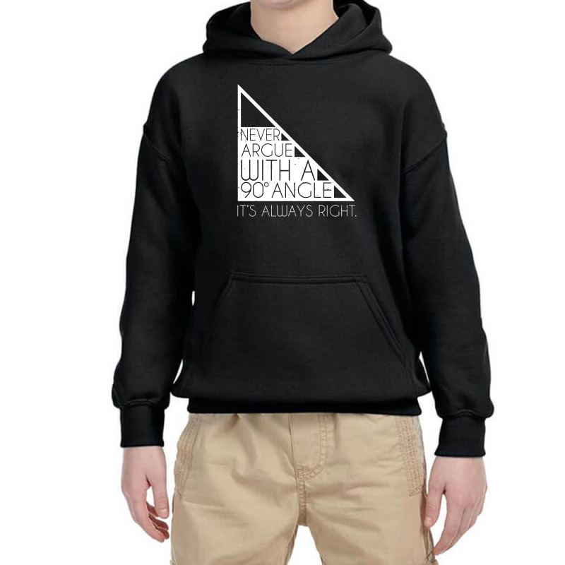 Never Argue With 90 Degree Angle Always Right Youth Hoodie by blakblakan13 | Artistshot