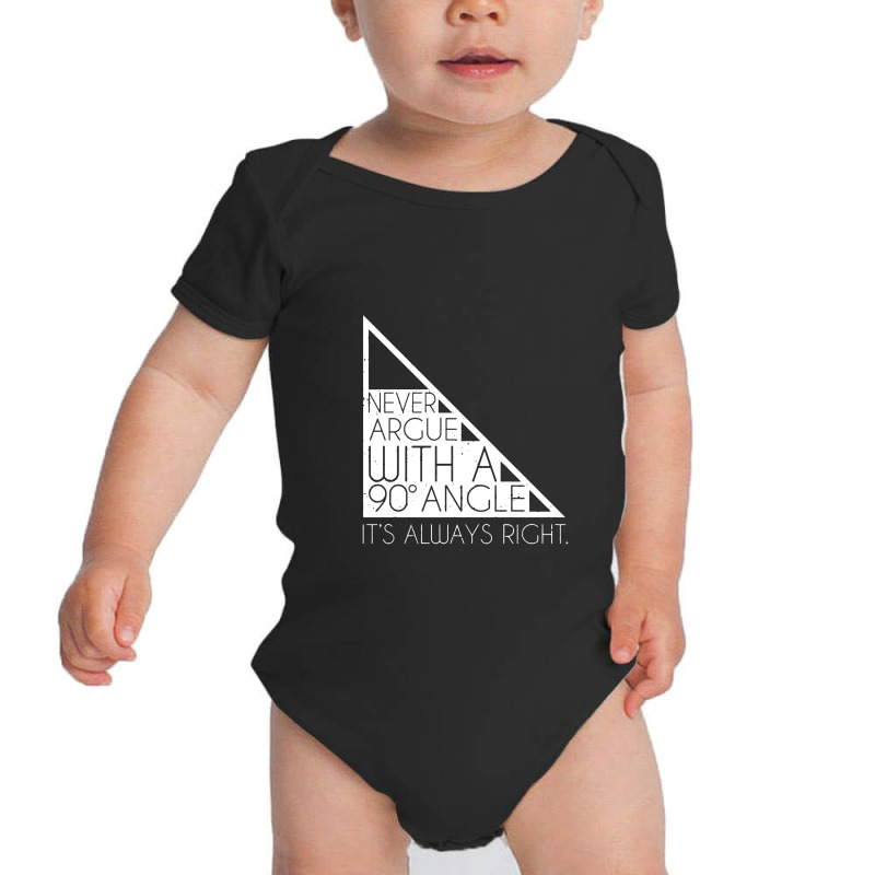 Never Argue With 90 Degree Angle Always Right Baby Bodysuit by blakblakan13 | Artistshot