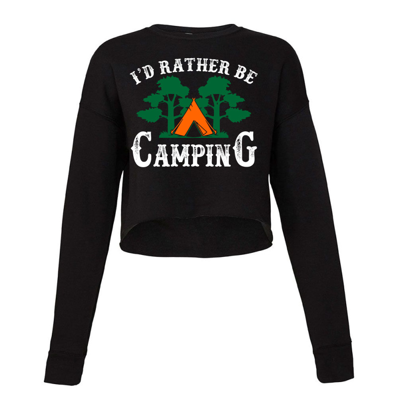 I'd Rather Be Camping Cropped Sweater | Artistshot