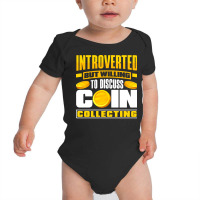 Coin T  Shirt Coin Collecting Numismatist Numismatics Introverted T  S Baby Bodysuit | Artistshot