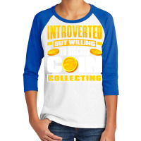 Coin T  Shirt Coin Collecting Numismatist Numismatics Introverted T  S Youth 3/4 Sleeve | Artistshot