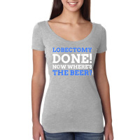 Lobectomy Done! Now Where's The Beer Funny Lung Cancer Women's Triblend Scoop T-shirt | Artistshot