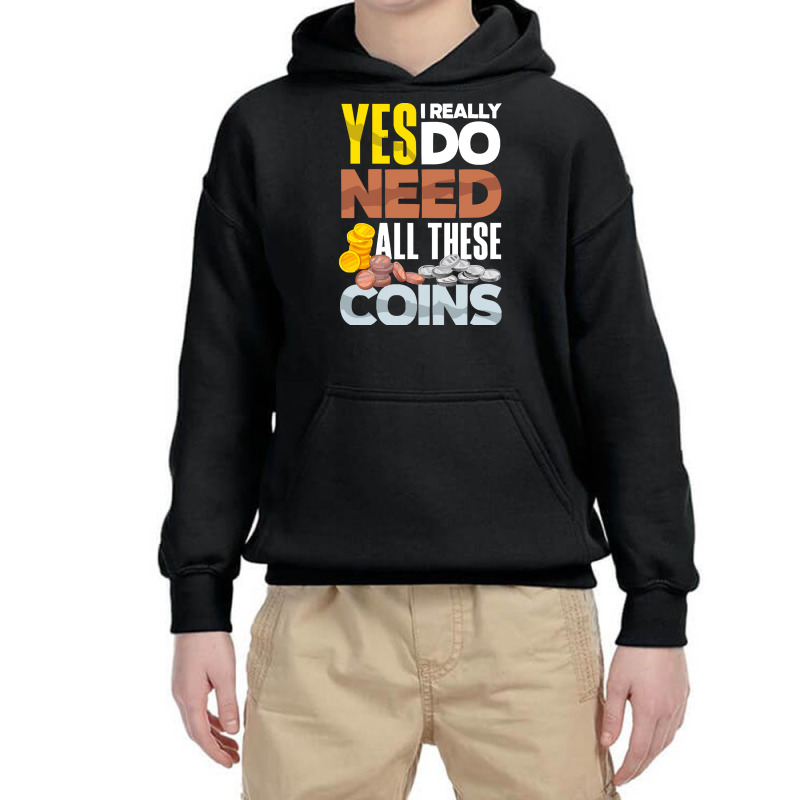 Coin T  Shirt Coin Collecting Numismatist Numismatics Need All These C Youth Hoodie by jaylinconsidine282 | Artistshot