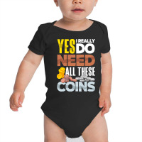 Coin T  Shirt Coin Collecting Numismatist Numismatics Need All These C Baby Bodysuit | Artistshot