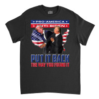 Put It Back The Way You Found It Funny Trump Slap Anti Biden T Shirt Classic T-shirt | Artistshot