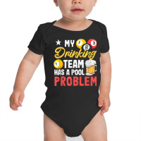 Billiard Players 8 Ball My Drinking Team Has A Pool Problem T Shirt Baby Bodysuit | Artistshot