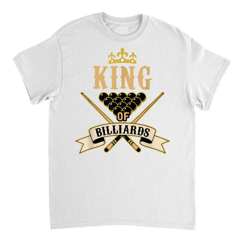 Billiard Snooker Lovers  King Of Billiards T Shirt Classic T-shirt | Artistshot