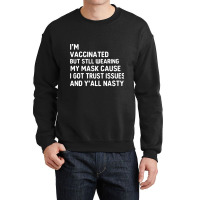 I'm Vaccinated But Still Want You To Stay Away From Me Crewneck Sweatshirt | Artistshot