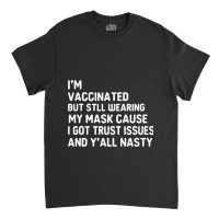 I'm Vaccinated But Still Want You To Stay Away From Me Classic T-shirt | Artistshot