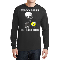 Billiards Halloween Funny T Shirt Rub My Balls For Good Luck Long Sleeve Shirts | Artistshot