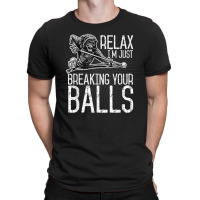 Billiards Pool Hall Sport T Shirt Just Breaking Your Balls T-shirt | Artistshot