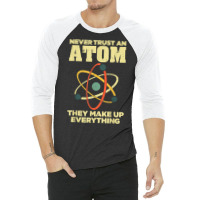 Funny Atom Art Men Women Stem Molecule Chemistry Teacher T Shirt 3/4 Sleeve Shirt | Artistshot