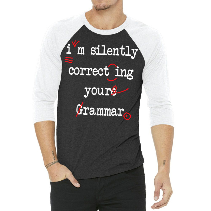 I'm Silently Correcting Your Grammar High School T Shirt 3/4 Sleeve Shirt by morelypylagertq | Artistshot