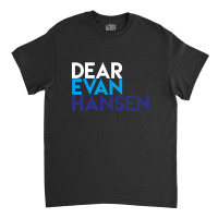 Dear Evan Hansen Classic T-shirt | Artistshot