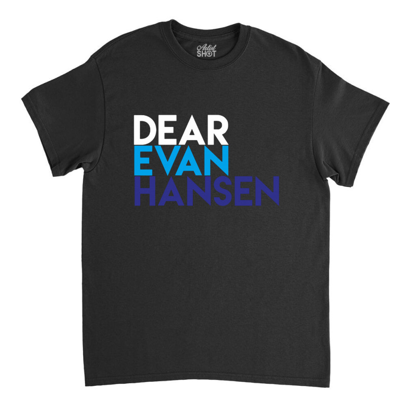 Dear Evan Hansen Classic T-shirt by michaelnaher | Artistshot