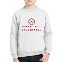 Organically Vaccinated  T Shirt Youth Sweatshirt | Artistshot