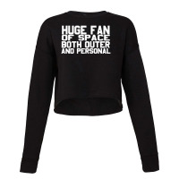 Huge Fan Of Space Antisocial Funny Cropped Sweater | Artistshot