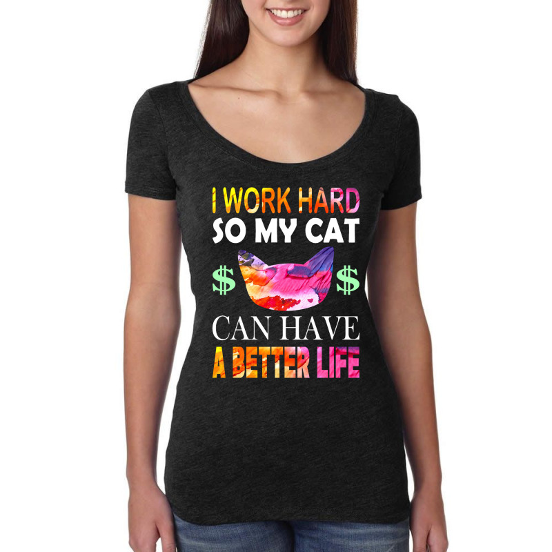 I Work Hard So My Cat Women's Triblend Scoop T-shirt by dragonstore | Artistshot