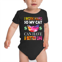 I Work Hard So My Cat Baby Bodysuit | Artistshot