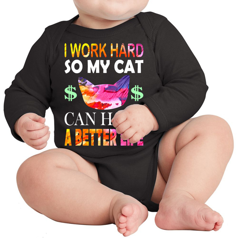 I Work Hard So My Cat Long Sleeve Baby Bodysuit by dragonstore | Artistshot