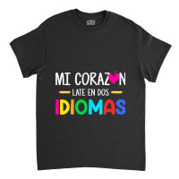 Mi Corazon Late En Dos Idiomas, Bilingual Spanish Teacher Classic T-shirt | Artistshot