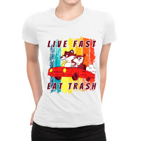 Live Fast Eat Trash Ladies Fitted T-shirt | Artistshot