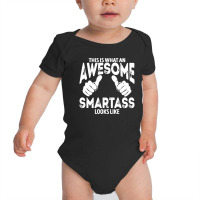 Awesome Smartass Looks Like Baby Bodysuit | Artistshot