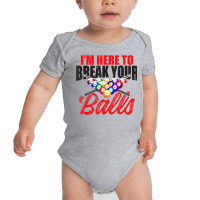 I'm Here To Break Your Balls – Snooker, 8 Ball Pool T Shirt Baby Bodysuit | Artistshot