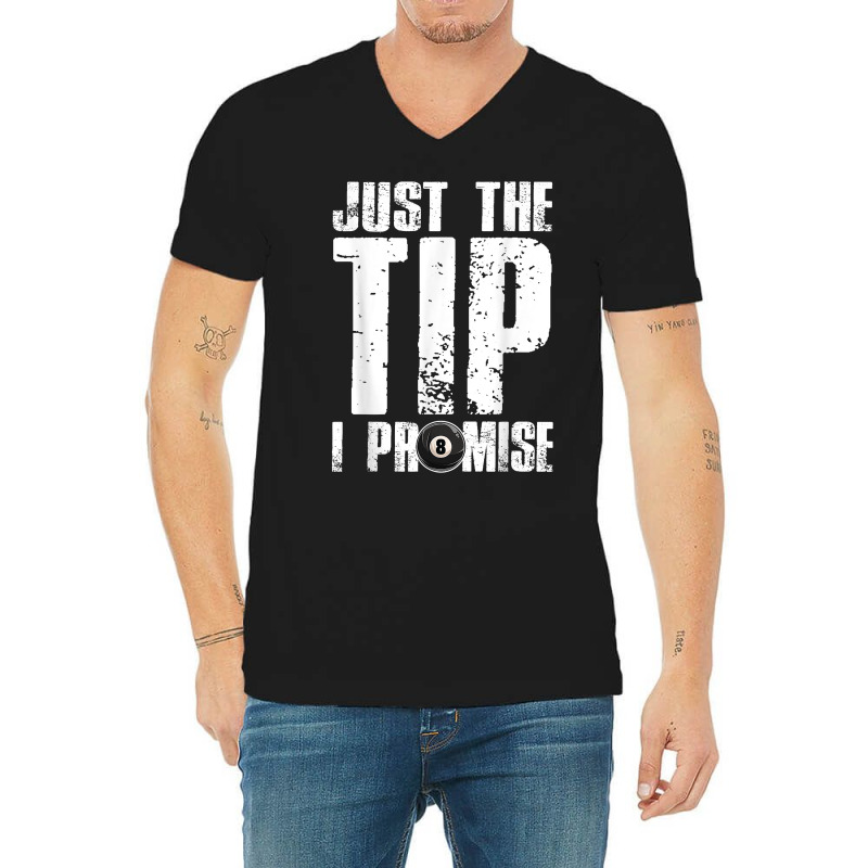 Just The Tip I Promise Billiards Funny 8 Ball Pool Player T Shirt V-neck Tee | Artistshot