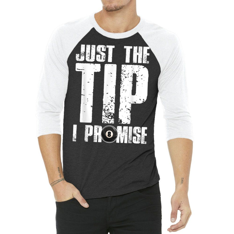 Just The Tip I Promise Billiards Funny 8 Ball Pool Player T Shirt 3/4 Sleeve Shirt | Artistshot