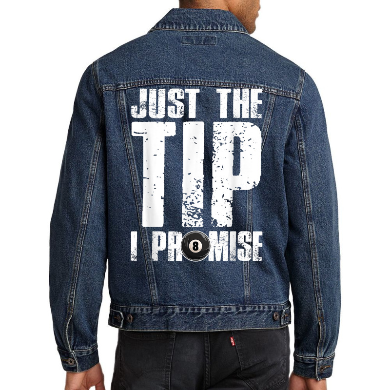 Just The Tip I Promise Billiards Funny 8 Ball Pool Player T Shirt Men Denim Jacket | Artistshot