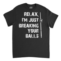 Men's Billiards T Shirt Just Breaking Your Balls Pool Tee Classic T-shirt | Artistshot