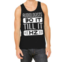 Audiology T  Shirt Pediatric Audiologist Audiology Funny Pun T  Shirt Tank Top | Artistshot