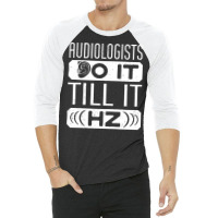 Audiology T  Shirt Pediatric Audiologist Audiology Funny Pun T  Shirt 3/4 Sleeve Shirt | Artistshot