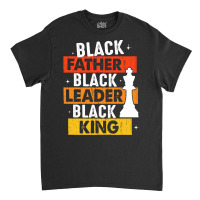 Black Father Black Leader Black King T  Shirt Black Father Black Leade Classic T-shirt | Artistshot