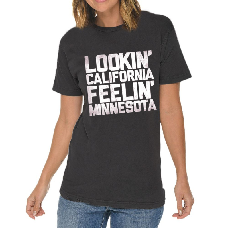 Lookin' California, Feelin' Minnesota Vintage T-shirt | Artistshot