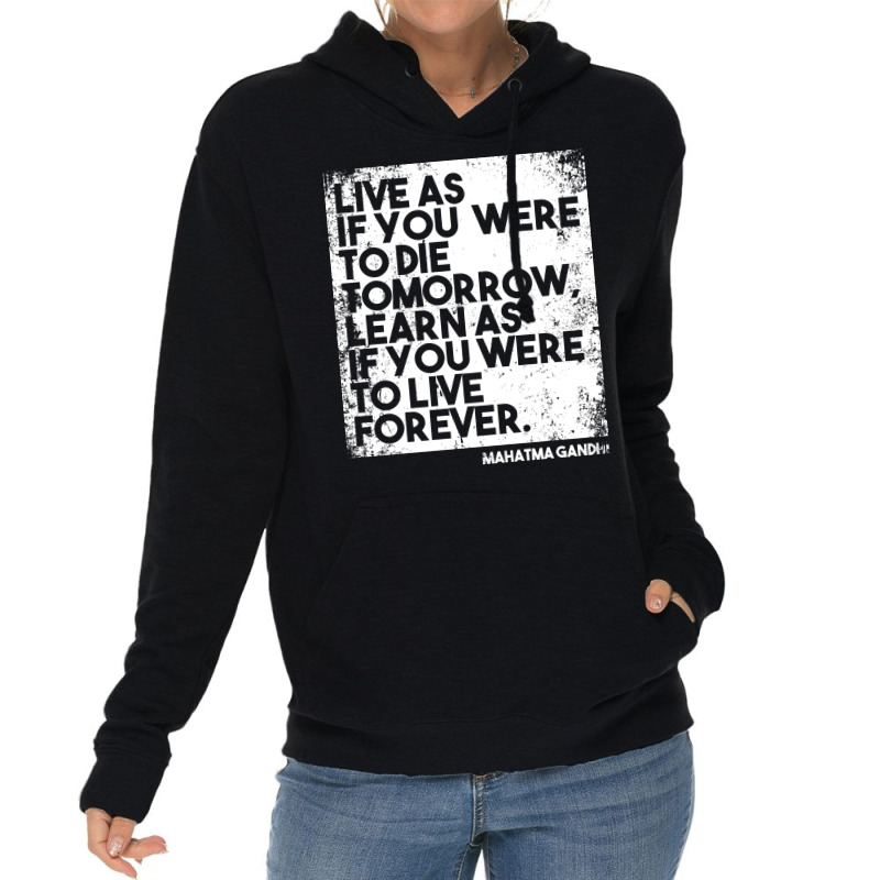 “live As If You Were To Die Tomorrow. Learn As If You Were To Live F Lightweight Hoodie | Artistshot