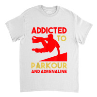 Parkour Adrenaline Addicted Free Running Training Traceurs Classic T-shirt | Artistshot