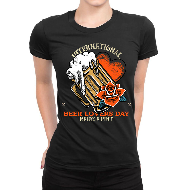 International Beer Day T  Shirt International Beer Lovers Day T  Shirt Ladies Fitted T-Shirt by awfulelectronic | Artistshot