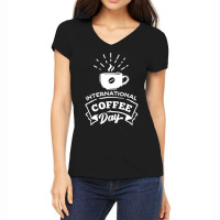 International Coffee Day T  Shirt International Coffee Day T  Shirt Women's V-neck T-shirt | Artistshot